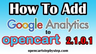 How To Add Google Analytics Tracking Code To Opencart 2.1.0.1