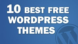 Top 10 Free and Responsive Wordpress Themes 2017